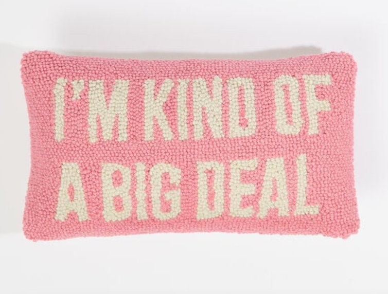 I'm Kind of a Big Deal Pillow